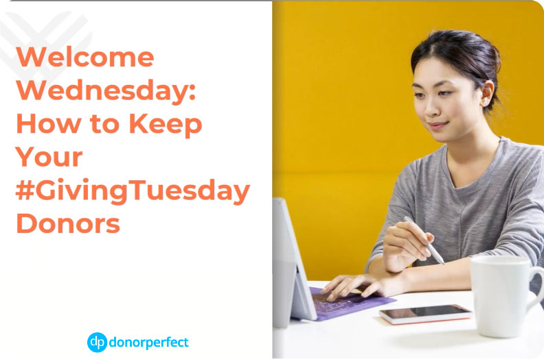 Welcome Wednesday: How to Keep Your Giving Tuesday Donors webinar thumbnail